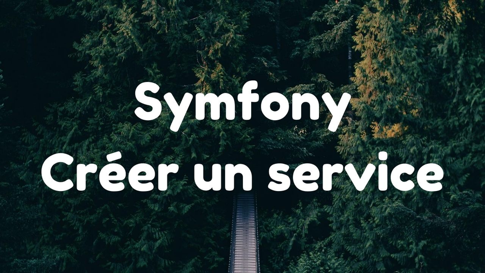 Créer un service Symfony 3