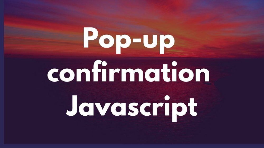 Créer une pop-up de confirmation JS